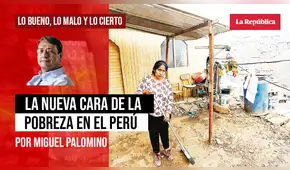 La nueva cara de la pobreza en el Perú, por Miguel Palomino