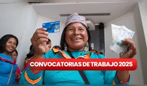 Programa Juntos lanza nueva oferta de trabajo con sueldos de hasta S/ 4.000 en Amazonas, Arequipa y otras regiones este 2025