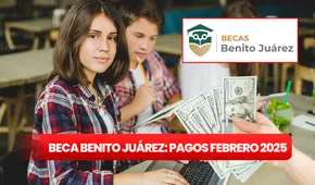 ¡Atención beneficiarios de la Beca Benito Juárez 2025! Conoce el cronograma de pagos de febrero y el monto a depositar
