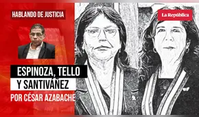 Espinoza, Tello y Santiváñez, por César Azabache