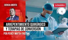 Arrepentimiento quirúrgico y terapias de conversión, por Percy Mayta-Tristán