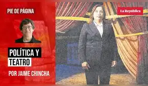 Política y teatro, por Jaime Chincha