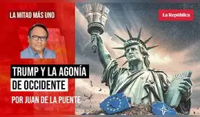 Trump y la agonía de Occidente, por Juan De la Puente