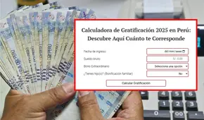 Calcula tu gratificación de julio 2025 con esta herramienta y conoce el monto exacto que te corresponde