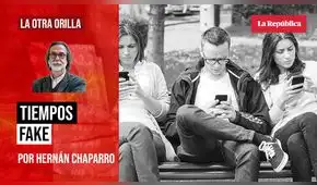 Tiempos fake, por Hernán Chaparro Tiempos fake, por Hernán Chaparro