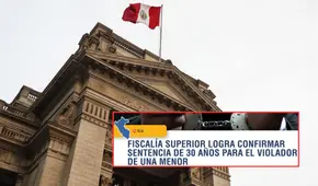 Poder Judicial dicta 30 años de prisión contra hombre que abusó de menor en Ica y ordena pagar S/10.000 de reparación civil