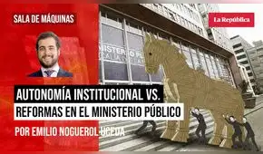 Autonomía institucional vs. reformas en el Ministerio Público, por Emilio Noguerol