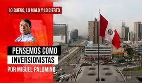 Pensemos como inversionistas, por Miguel Palomino Pensemos como inversionistas, por Miguel Palomino