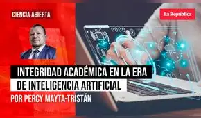 Integridad académica en la era de inteligencia artificial, por Percy Mayta-Tristán
