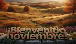 ¡Bienvenido noviembre! Comparte las mejores frases y mensajes para recibir este penúltimo mes del año 2025