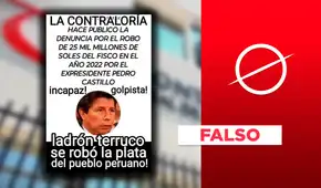 Es falso que la Contraloría denunció a Pedro Castillo por robar S/25 mil millones al Estado en 2022