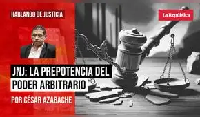 JNJ: La prepotencia del poder arbitrario, por César Azabache Caracciolo