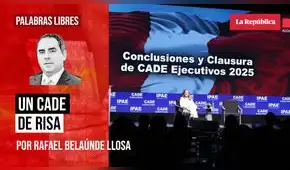Un CADE de risa, por Rafael Belaúnde Llosa Un CADE de risa, por Rafael Belaúnde Llosa