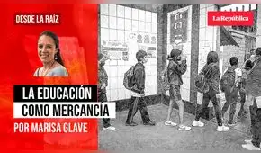 La educación como mercancía, por Marisa Glave La educación como mercancía, por Marisa Glave