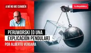 Peruworski (o una explicación pendular), por Alberto Vergara