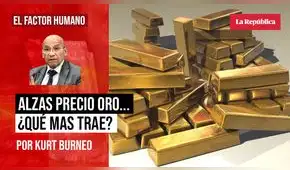 Alzas precio oro… ¿Qué más trae?, por Kurt Burneo