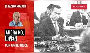 Ahora no, joven, por Jorge Bruce