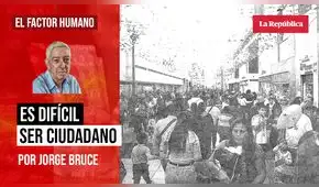 Es difícil ser ciudadano, por Jorge Bruce
