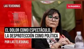 El dolor como espectáculo, la desprotección como política, por Las Tejedoras