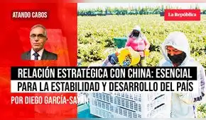 Relación estratégica con China: esencial para la estabilidad y desarrollo del país, por Diego García-Sayán