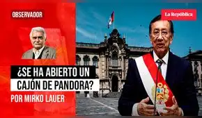 ¿Se ha abierto un cajón de Pandora?, por Mirko Lauer