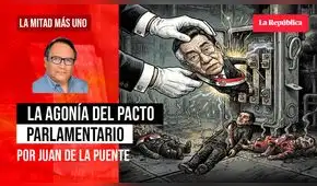 La agonía del pacto parlamentario, por Juan De la Puente