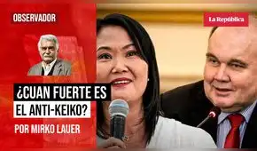 ¿Cuan fuerte es el anti-Keiko? Por Mirko Lauer