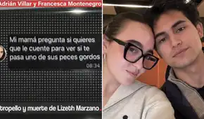 “A ver si te pasa uno de sus peces gordos": los chats de Adrián Villar y Francesca Montenegro tras atropello a Lizeth Marzano