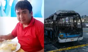 Muere chofer del bus incendiando de Los Chinos en El Agustino: delincuentes atacaron mientras dormía