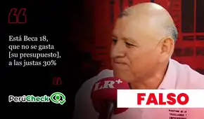 Es falso que Beca 18 haya gastado “a las justas” 30% de su presupuesto, como indicó el candidato Napoleón Becerra