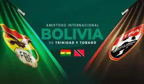 Bolivia vs Trinidad y Tobago EN VIVO: horario y canal de TV para ver el último amistoso previo al repechaje al Mundial 2026