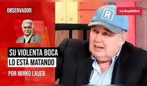 Su violenta boca lo está matando, por Mirko Lauer