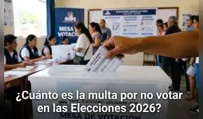 ¿Cuánto se paga de multa por no votar en las Elecciones Generales 2026?