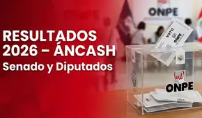 ¿Quiénes son los candidatos al Senado y Diputados por Áncash en Elecciones 2026?
