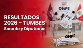 Resultados Elecciones 2026 en Tumbes: senadores y diputados electos hoy 12 de abril