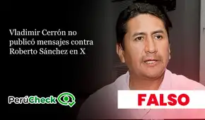 Es falsa la publicación atribuida a Vladimir Cerrón sobre Roberto Sánchez: proviene de una cuenta parodia