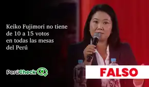 Es falso que Keiko Fujimori tenga de 10 a 15 votos en todas las mesas del Perú, como indicó la excandidata al Senado, Cecilia García