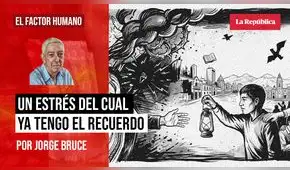 Un estrés del cual ya tengo recuerdo, por Jorge Bruce