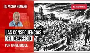 Las consecuencias del desprecio, por Jorge Bruce Las consecuencias del desprecio, por Jorge Bruce