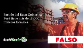 Es falso que en el Perú haya más de 18,000 mineros formales, como indica el plan del Partido del Buen Gobierno