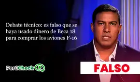 Debate técnico: es falso que se haya usado dinero de Beca 18 para comprar los aviones F-16