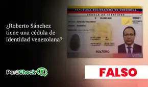 Es falsa la supuesta cédula de identidad venezolana de Roberto Sánchez que circula en redes sociales