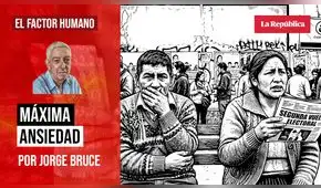 Máxima ansiedad, por Jorge Bruce