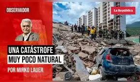 Una catástrofe muy poco natural, por Mirko Lauer