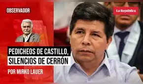 Pedicheos de Castillo, silencios de Cerrón, por Mirko Lauer