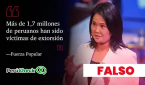 Plan de gobierno de Fuerza Popular afirma que 1,7 millones de peruanos fueron extorsionados, pero el cálculo es errado