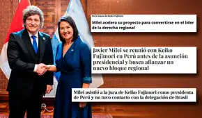 "Milei busca ser el líder de la derecha regional" tras reunirse con Keiko Fujimori: así reacciona la prensa argentina a la investidura