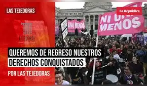 Queremos de regreso nuestros derechos conquistados, por Las Tejedoras