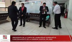 Presidente de la Corte de Lambayeque supervisó funcionamiento de la subsede judicial de Jaén