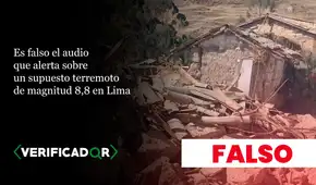 Es falso el audio que alerta sobre un supuesto terremoto de magnitud 8,8 en Lima